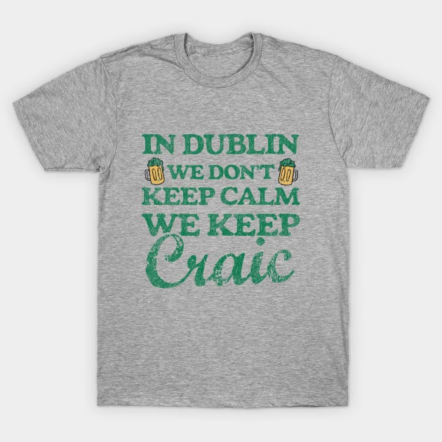 Dublin Craic Funny Irish T-Shirt by Depot33